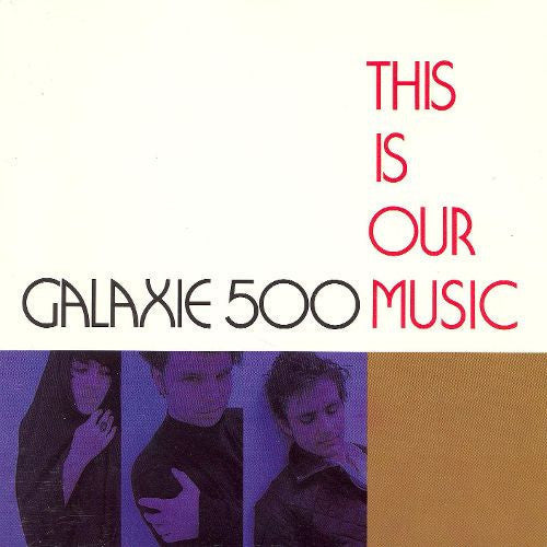 Galaxie 500 "This Is Our Music"