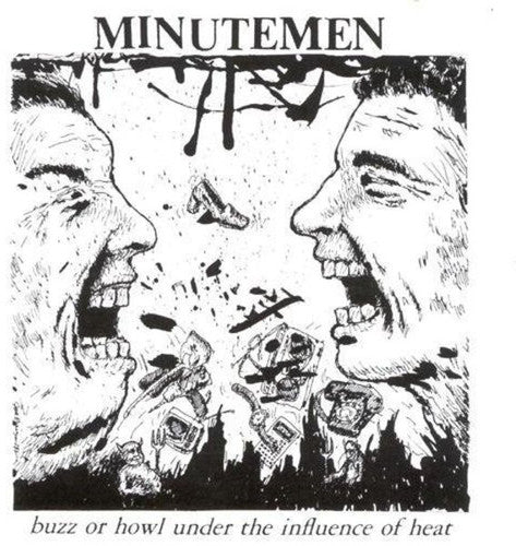 Minutemen "Buzz or Howl Under the Influence of the Heat"