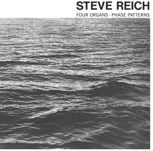 Reich, Steve "Four Organs / Phase Patterns"