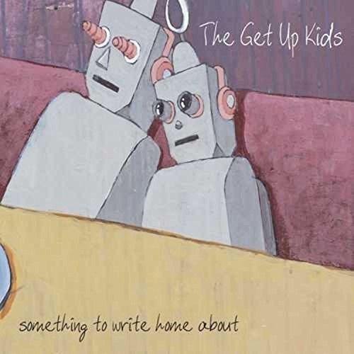 Get Up Kids "Something to Write Home About"