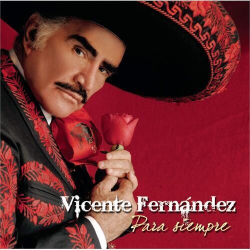 Vicente Fernandez "Para Siempre"