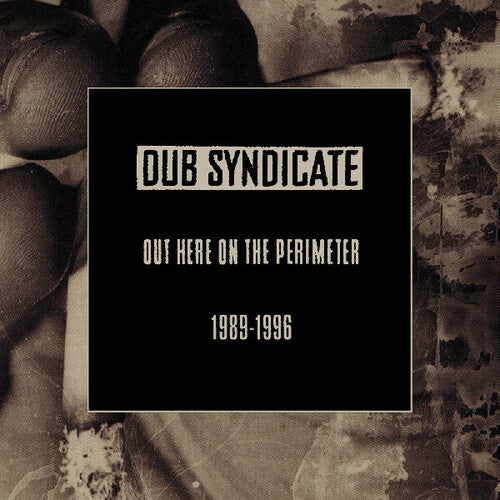Dub Syndicate "Out Here On The Perimeter 1989-1996"