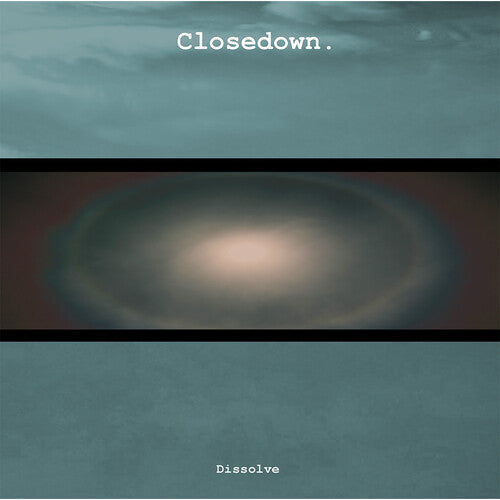 Closedown "Dissolve"