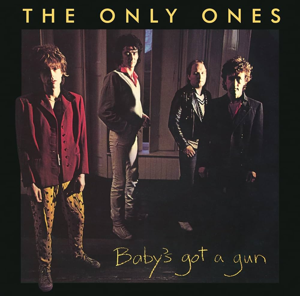 Only Ones, The "Baby's Got A Gun"
