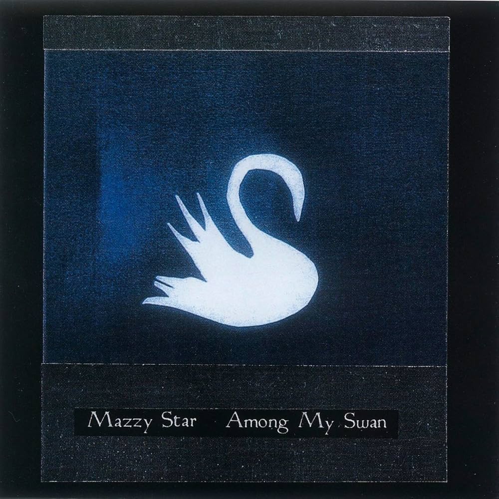 Mazzy Star "Among My Swan"
