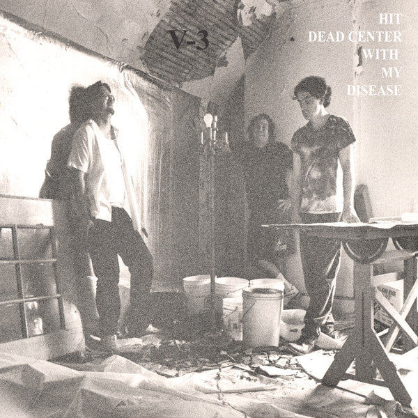 V-3 "Hit Dead Center With My Disease"