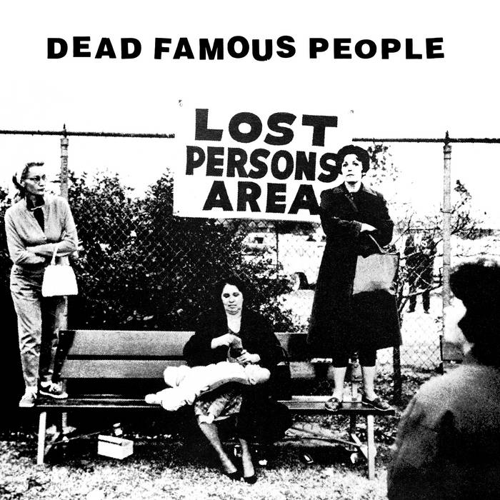 Dead Famous People "Lost Person's Area"
