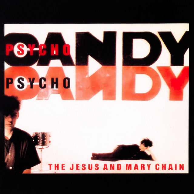 Jesus & Mary Chain "Psychocandy"