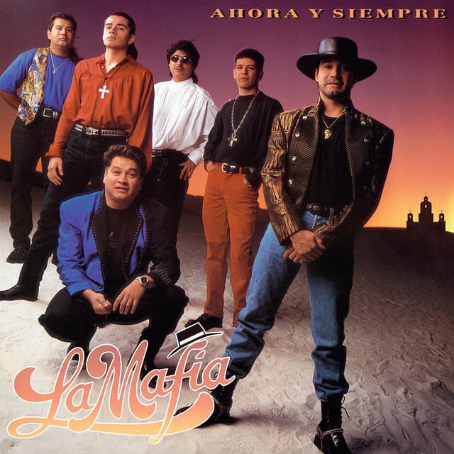 La Mafia "Ahora y Siempre"