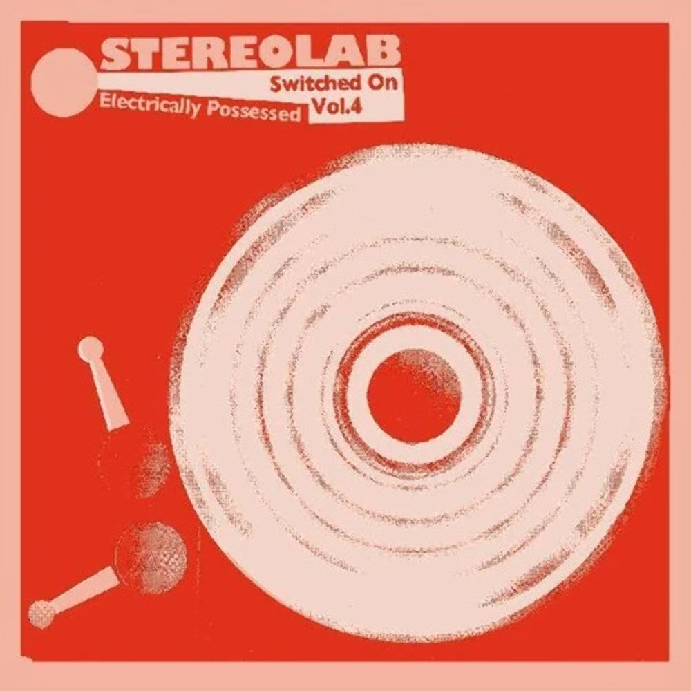 Stereolab "Switched On, Vol 4: Electrically Possessed" 3LP