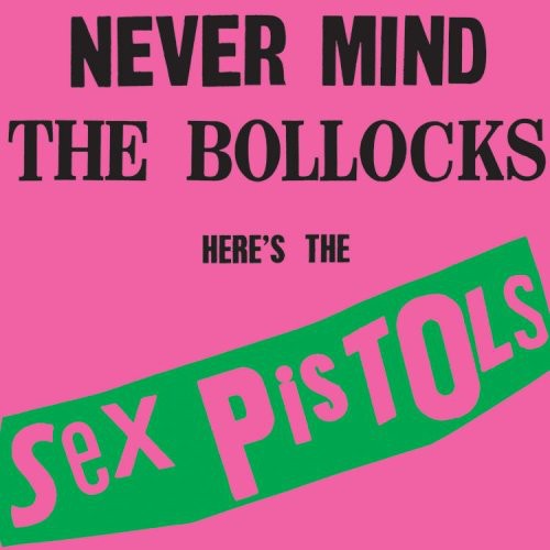 Sex Pistols "Never Mind the Bollocks Here's the Sex Pistols "