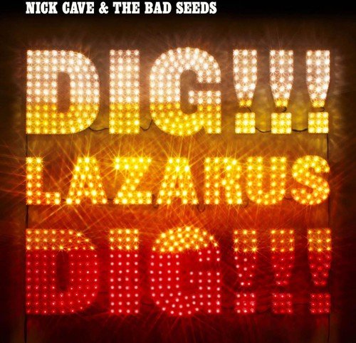 Cave, Nick & Bad Seeds "Dig Lazarus, Dig!"