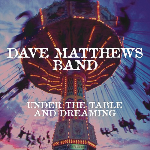 Matthews, Dave Band "Under the Table and Dreaming"