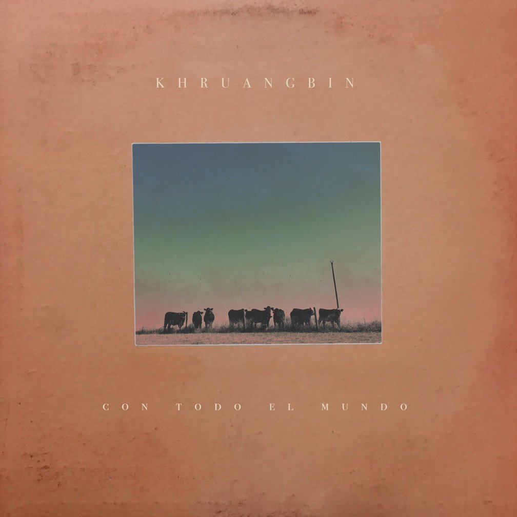 Khruangbin "Con Todo El Mundo"