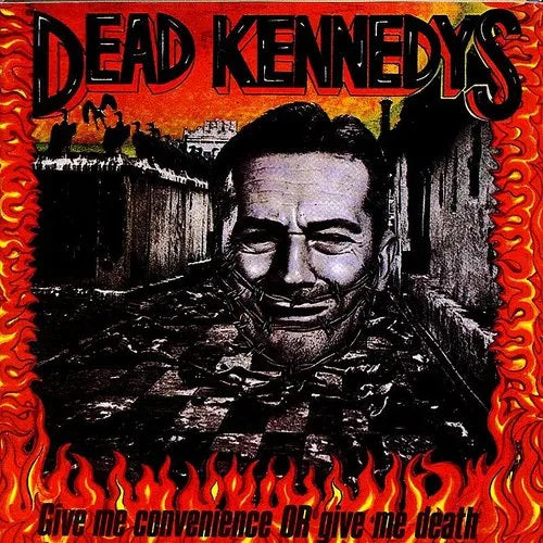 Dead Kennedys "Give Me Convenience or Give Me Death"
