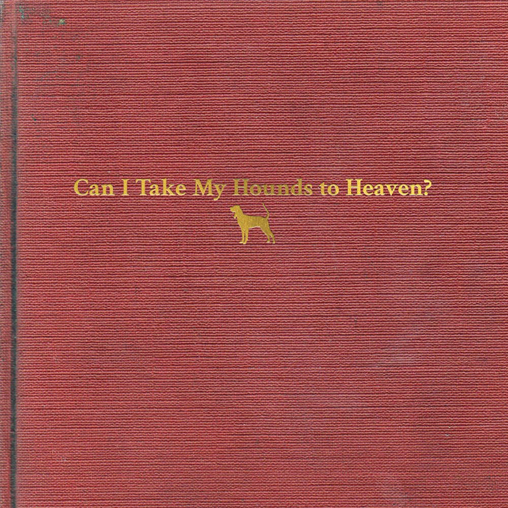 Childers, Tyler "Can I Take My Hounds To Heaven" 3LP