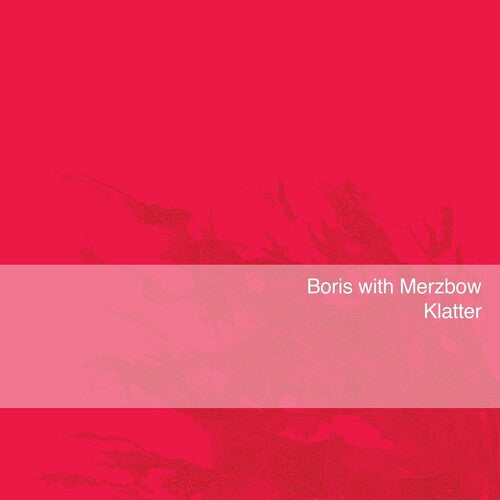 Boris w/ Merzbow "Klatter"
