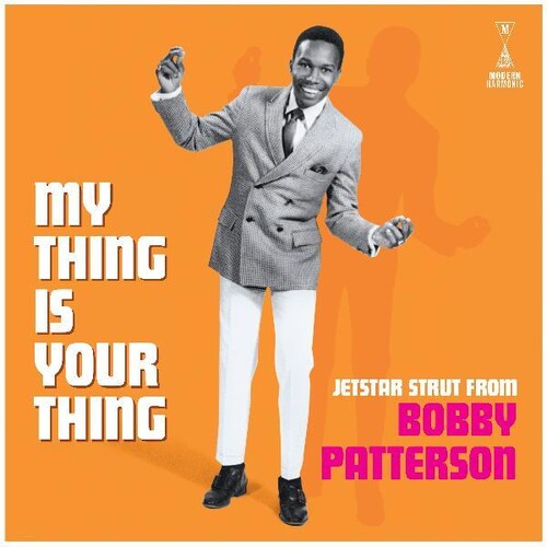 Patterson, Bobby "My Thing Is Your Thing - Jetstar Strut From Bobby Patterson"