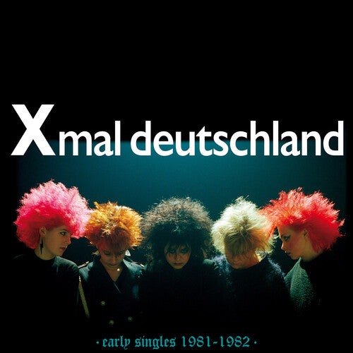 Xmal Deutschland "Early Singles (1981-1982)"