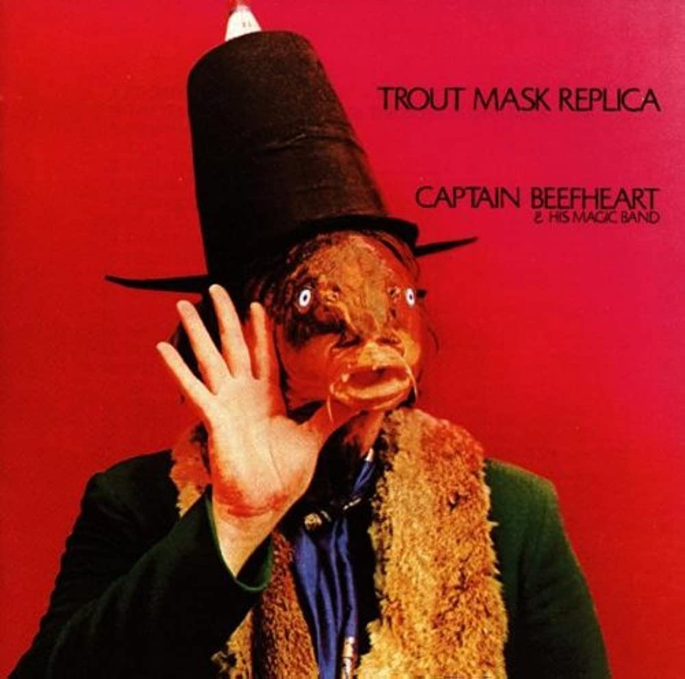 Captain Beefheart and His Magic Band "Trout Mask Replica"