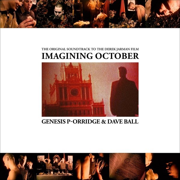 P-Orridge, Genesis & Dave Ball "Imagining October: The Original Soundtrack To The Derek Jarman Film"