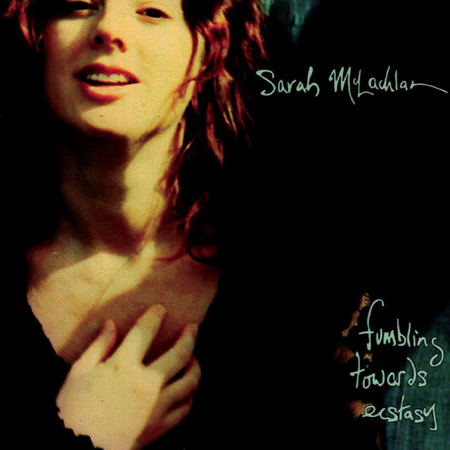McLachlan, Sarah "Fumbling Towards Ecstacy"