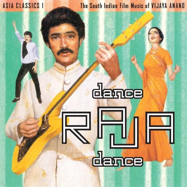 Anand, Vijaya "Asia Classics 1: The South Indian Film Music of Vijaya Anand - Dance Raja Dance"
