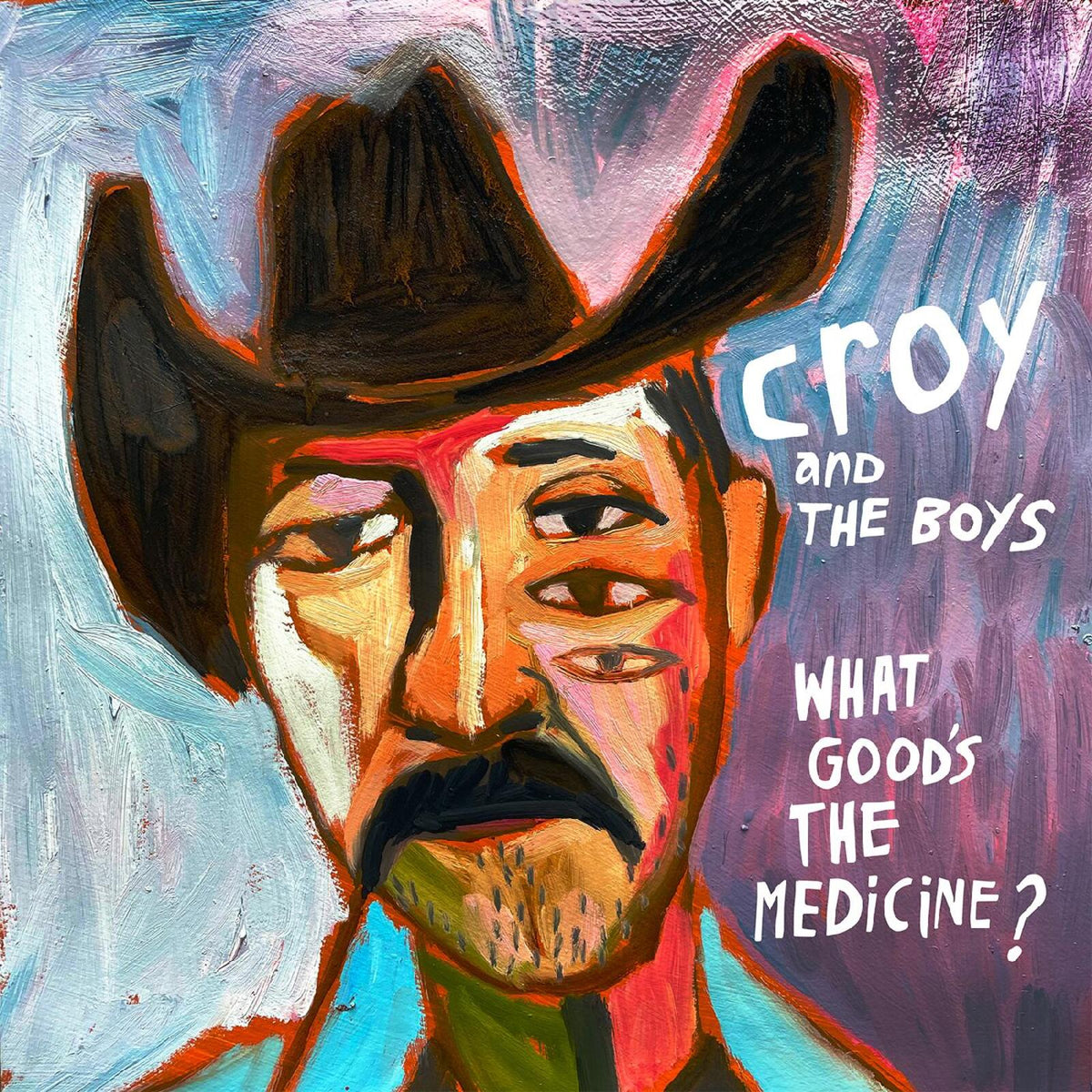 Croy & The Boys "What Good's The Medicine?