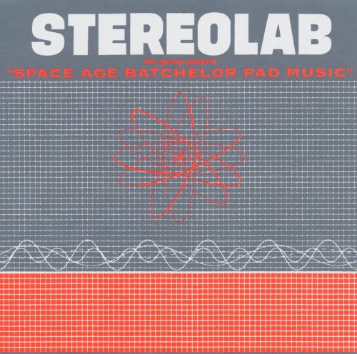 Stereolab "The Groop Played Space Age Batchelor Pad Music"