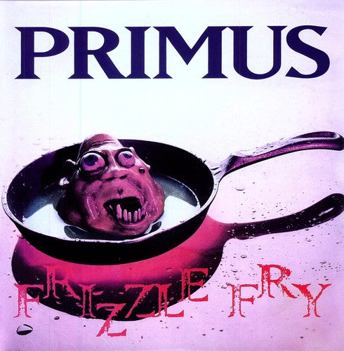 Primus "Frizzle Fry"