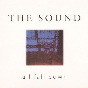 Sound, The "All Fall Down"