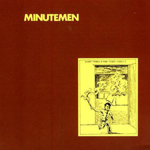 Minutemen "What Makes A Man Start Fires"