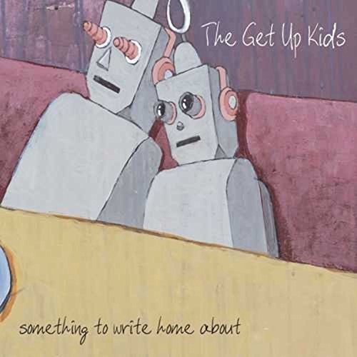 Get Up Kids  "Something to Write Home About"