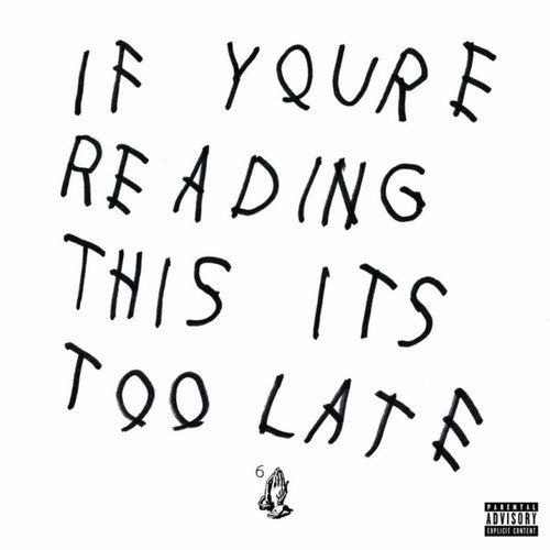 Drake  “If You're Reading This It's Too Late”