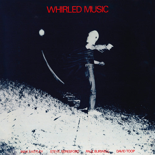 Eastley, Max, Steve Beresford, Paul Burwell, & David Toop "Whirled Music"