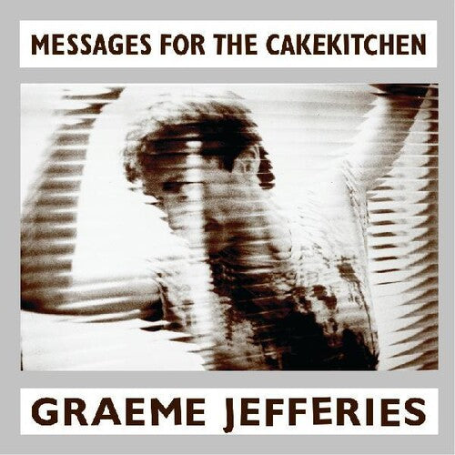 Jefferies, Graeme "Messages for the Cakekitchen"