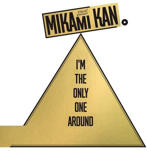 Mikami, Kan "I'm the Only One Around"