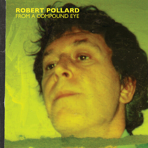 Pollard, Robert "Compound Eye"