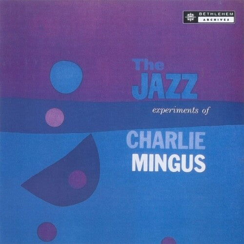 Mingus, Charles "The Jazz Experiments Of Charles Mingus"