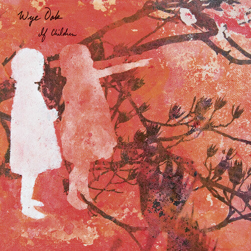 Wye Oak "If Children" [15th Anniversary Reissue]