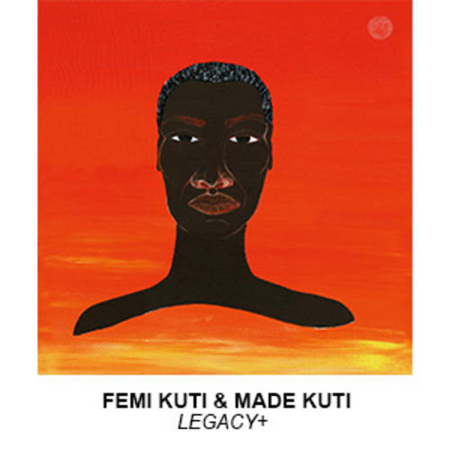 Kuti, Femi & Made Kuti "Legacy +"