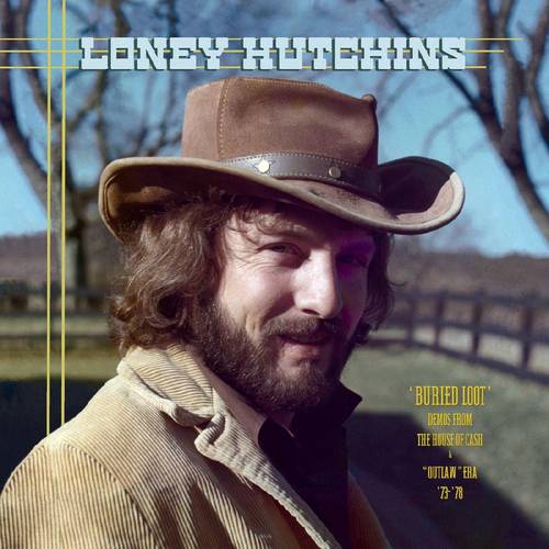 Hutchins, Loney "Buried Loot - Demos From The House Of Cash And 'Outlaw' Era, '73-'78" 2LP