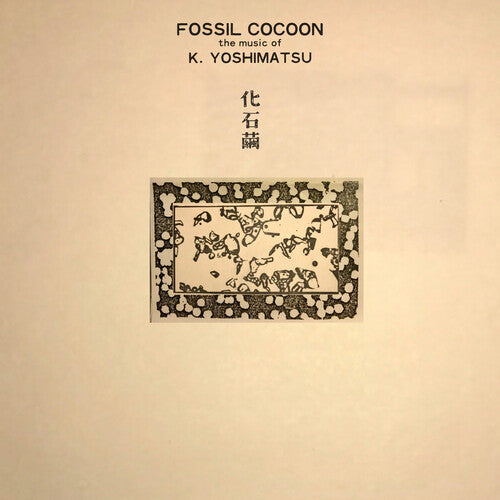 Yoshimatsu, K. "Fossil Cocoon: The Music of"