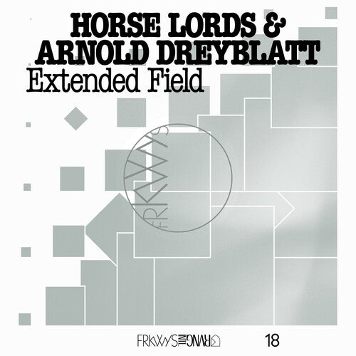 Horse Lords & Arnold Dreyblatt "FRKWYS Vol. 18: Extended Field"