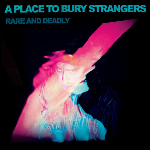 Place To Bury Strangers "Rare And Deadly"