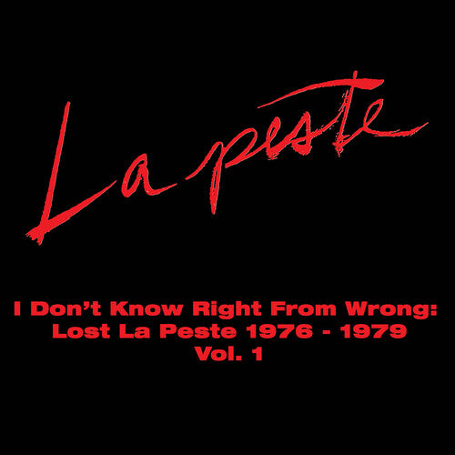 La Peste "I Don't Know Right From Wrong: Lost La Peste: 1976 - 1979 Vol. 1" 2LP