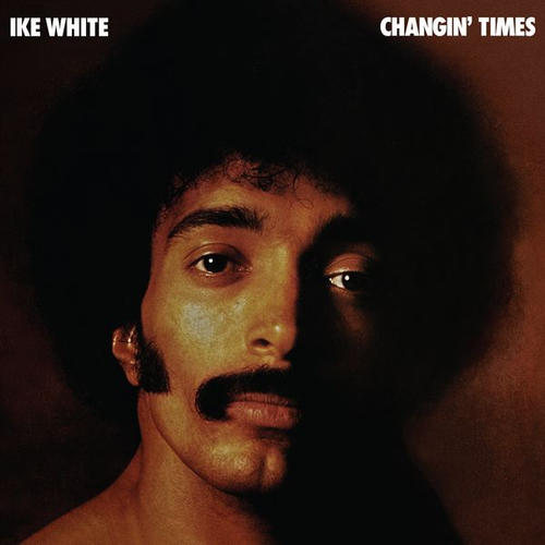 White, Ike "Changin' Times"