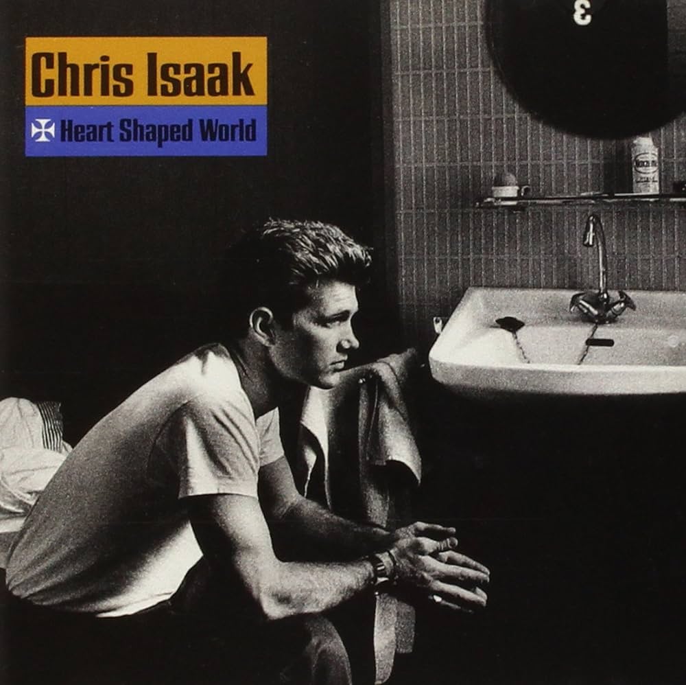 Isaak, Chris "Heart Shaped World"