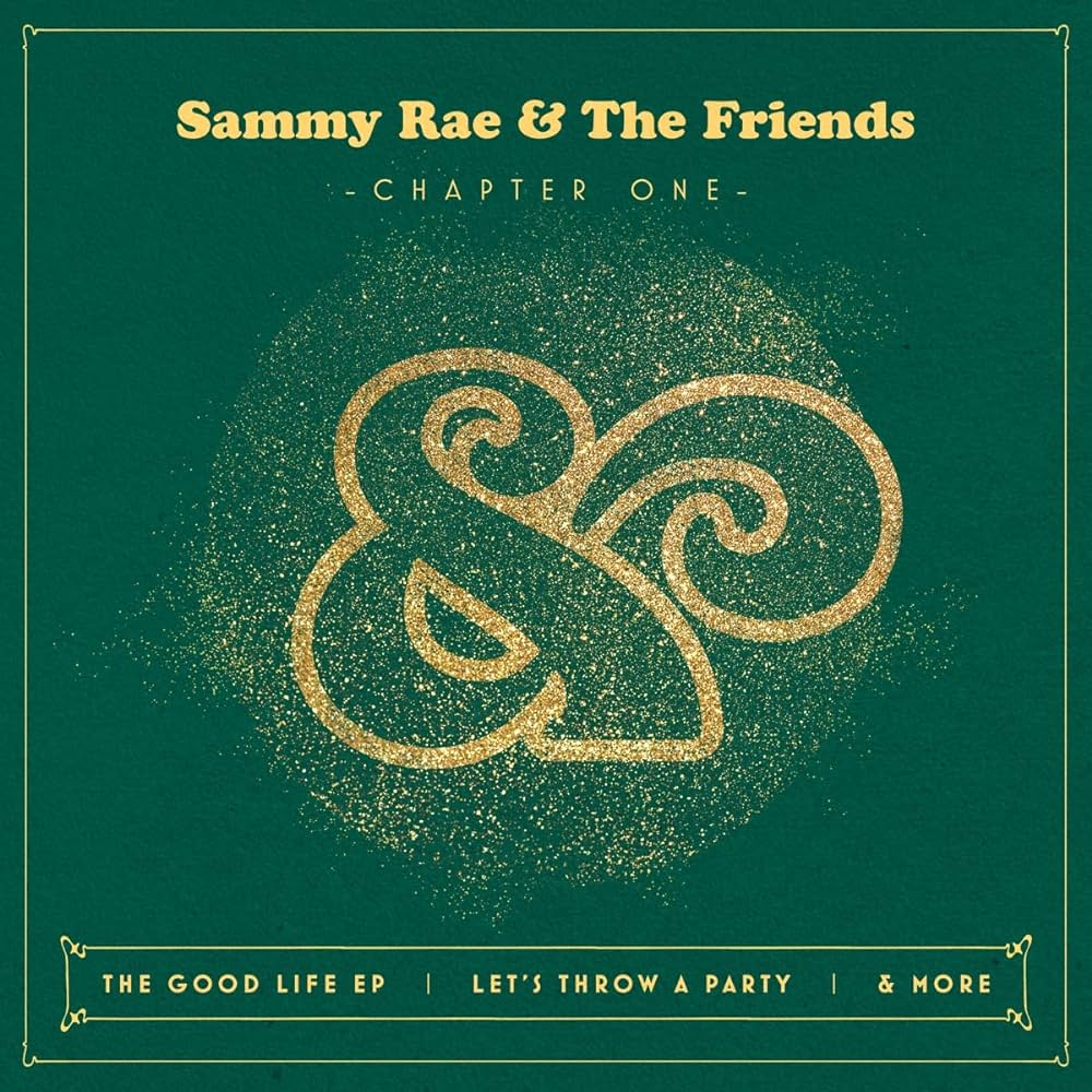 Rae, Sammy & The Friends "Chapter One (The Good Life EP | Let's Throw A Party | & More)"