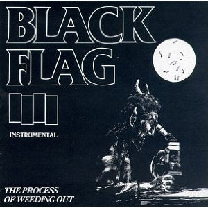 Black Flag "Process Of Weeding Out"